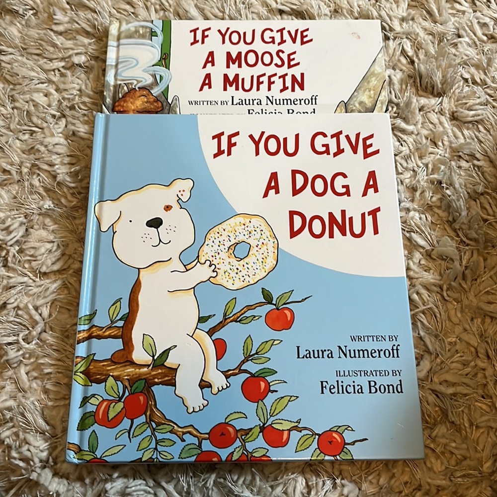 If you give a moose a muffin, & If you give a dog a donut!